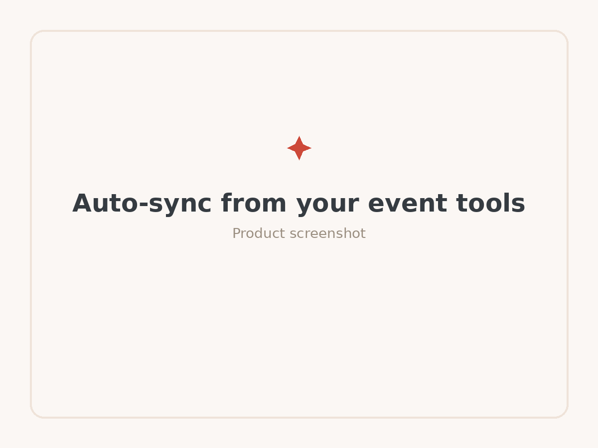 Auto-sync from the event tools you already use.